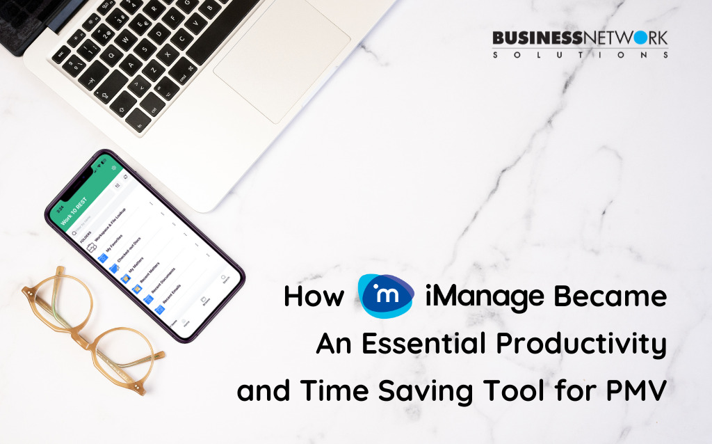 How iManage Became An Essential Productivity and Time Saving Tool for PMV